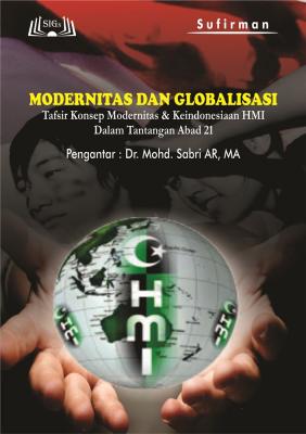 Cover for Modernitas dan Globalisasi: Tafsir Konsep Modernitas & Keindonesiaan HMI dalam Tantangan Abad 21