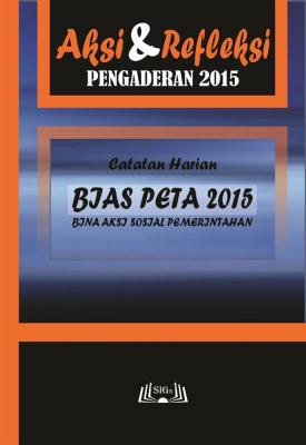 Cover for Aksi dan Refleksi: Catatan Harian Bina Aksi Sosial Pemerintahan 2015