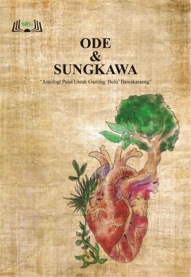 Cover for Ode & Sungkawa: Antologi Puisi untuk Gunung Bulu’ Bawakaraeng