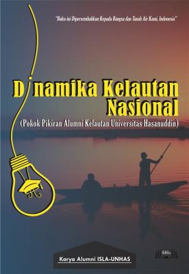 Cover for Dinamika Kelautan Nasional: Pokok Pikiran Alumni Kelautan Universitas Hasanuddin
